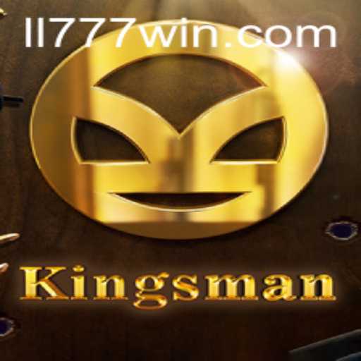 Exploring the Enchanting World of Kingsman and LL777.COM